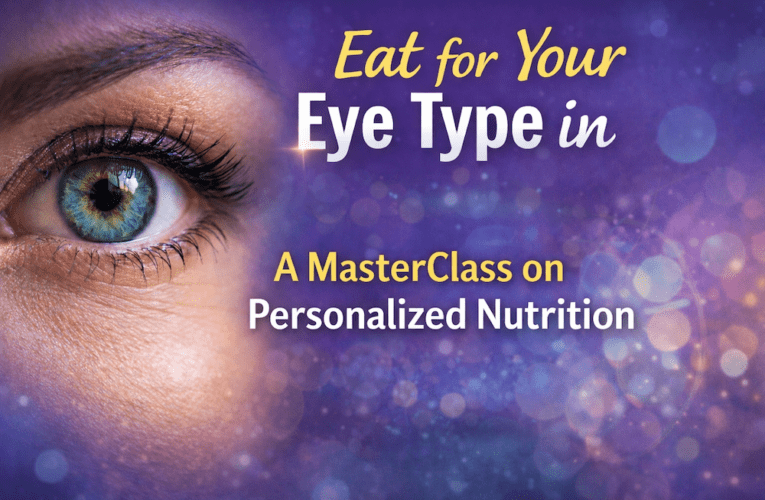 Eat for Your Eye Type in Paris: A MasterClass on Personalized Nutrition